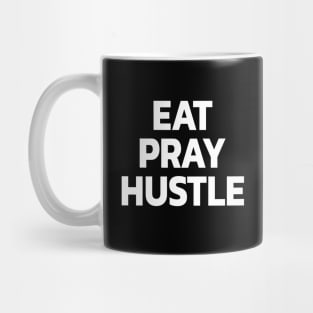 Eat Pray Hustle Mug